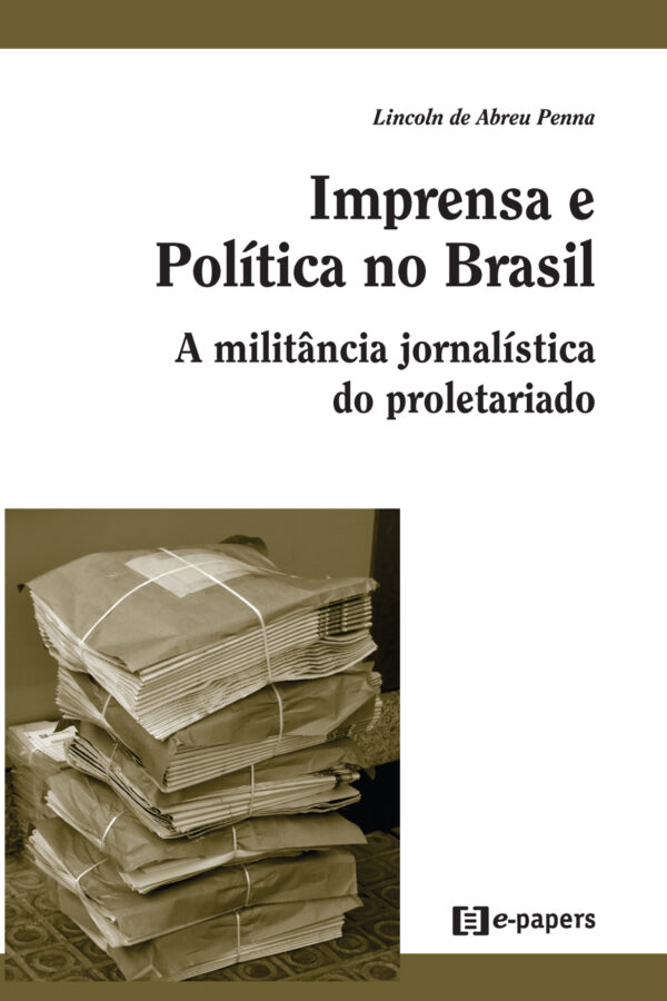 Imprensa e política no Brasil: A militância jornalística do proletariado