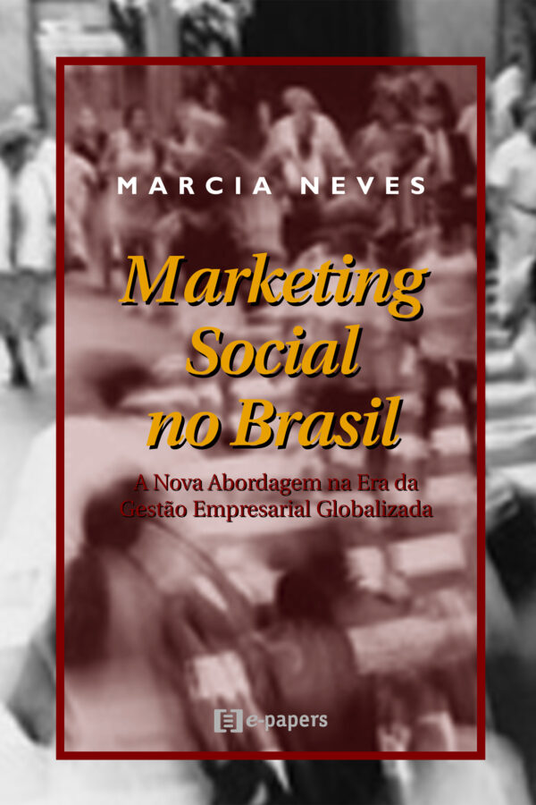 Marketing Social no Brasil: A Nova Abordagem na Era da Gestão Empresarial Globalizada