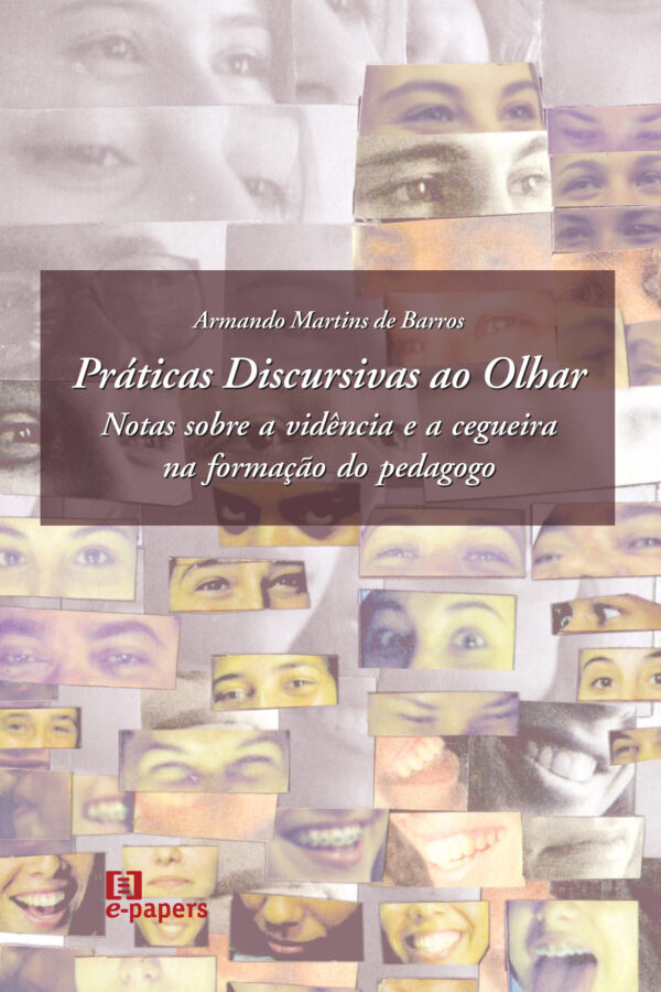 Práticas Discursivas ao Olhar: Notas sobre a vidência e a cegueira na formação do pedagogo