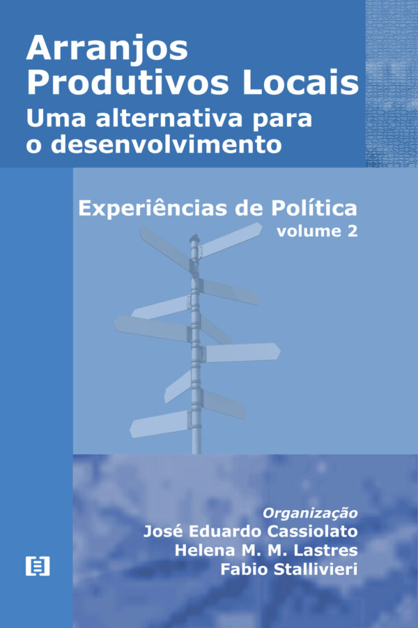 Arranjos Produtivos Locais: uma alternativa para o desenvolvimento - volume 2: Experiências de Políticas