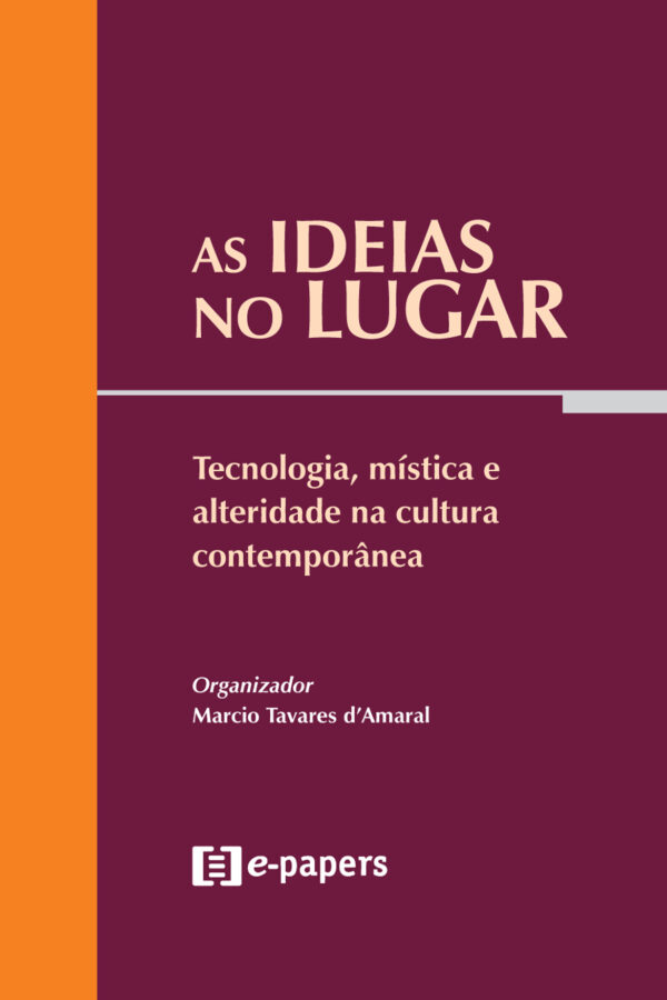 As ideias no lugar: Tecnologia, mística e alteridade na cultura contemporânea