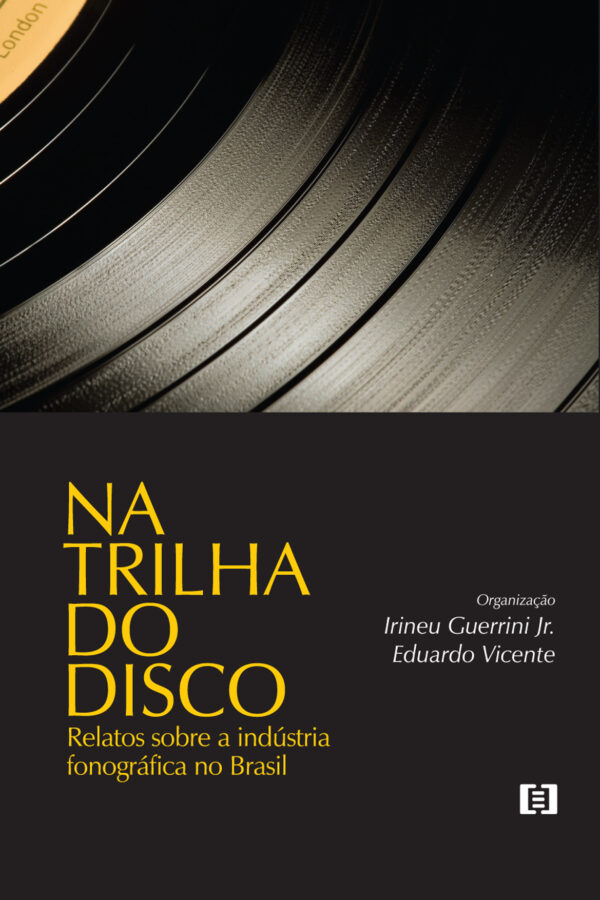 Na trilha do disco: Relatos sobre a indústria fonográfica no Brasil