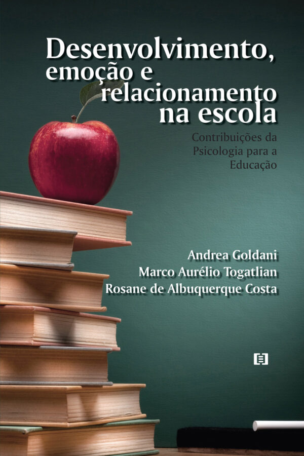 Desenvolvimento, emoção e relacionamento na escola: Contribuições da Psicologia para a Educação
