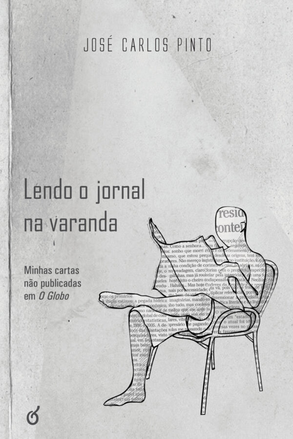 Lendo o jornal na varanda: minhas cartas não publicadas em O Globo