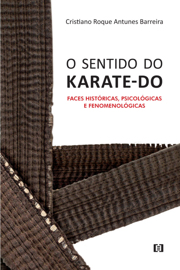 O sentido do Karate-do: Faces históricas, psicológicas e fenomenológicas